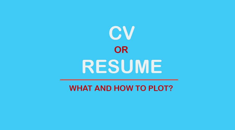 CURRICULUM VITAE OR RESUME,  WHAT AND HOW TO PLOT?
