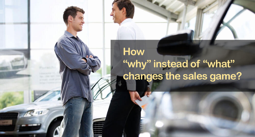 Replacing “why” with “what” – A Secret to Sales Success!